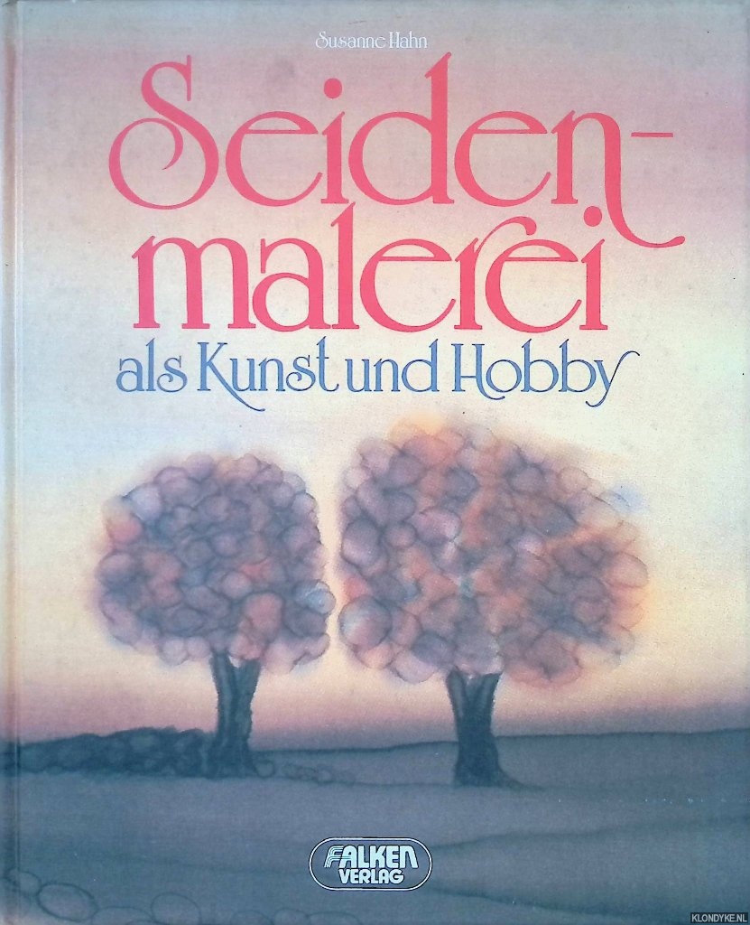 Hahn, Susanne - Seidenmalerei als Kunst und Hobby