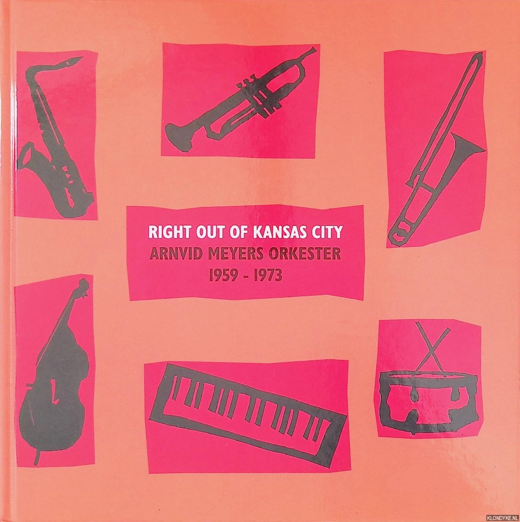 Meyer, Cim A. (editor) - Right out of Kansas City. Arnvid Meyers Orkester 1959-1973