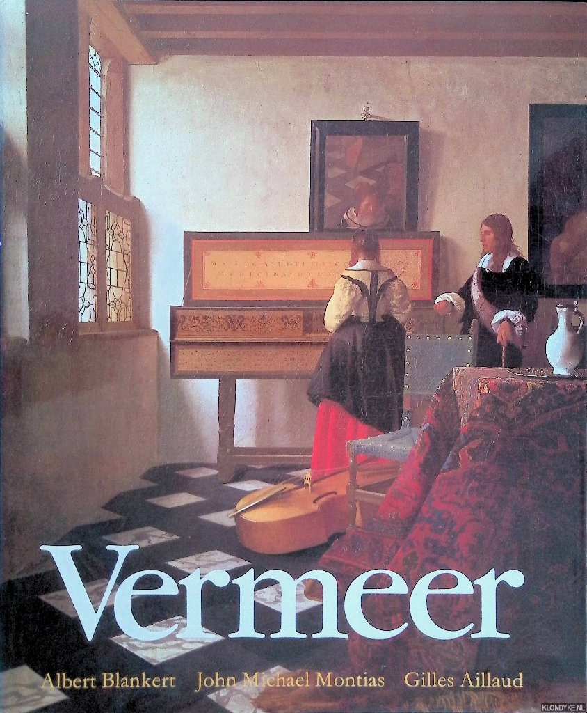 Blankrert, Albert & John Michael Montias & Gilles Aillaud - Vermeer