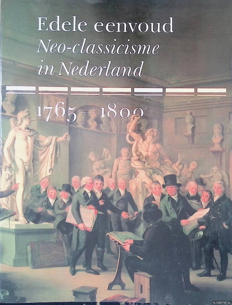Grijzenhout, Frans & Carel van Tuyll van Serooskerken - Edele eenvoud: Neo-classicisme in Nederland 1765-1800