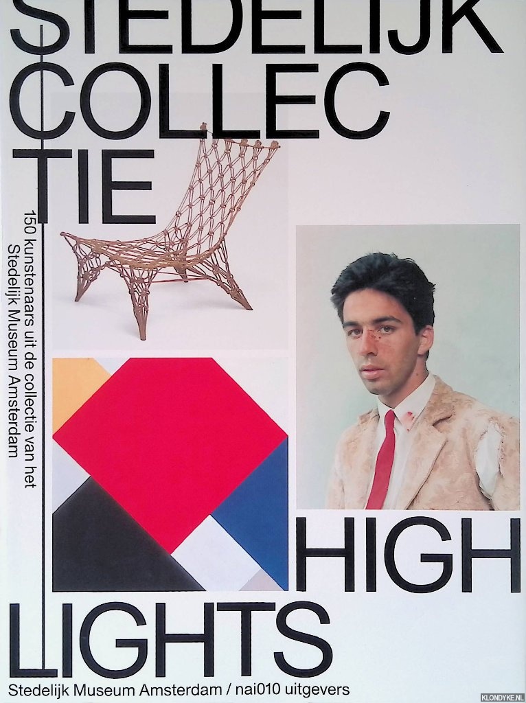 Man, Hanneke de & Frederique Huygen - Stedelijk Collectie Highlights: 150 kunstenaars uit de collectie van het Stedelijk Museum Amsterdam