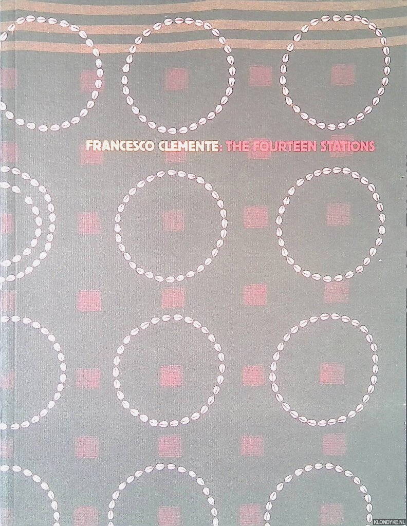 Francis, Mark - Francesco Clemente: The Fourteen Stations
