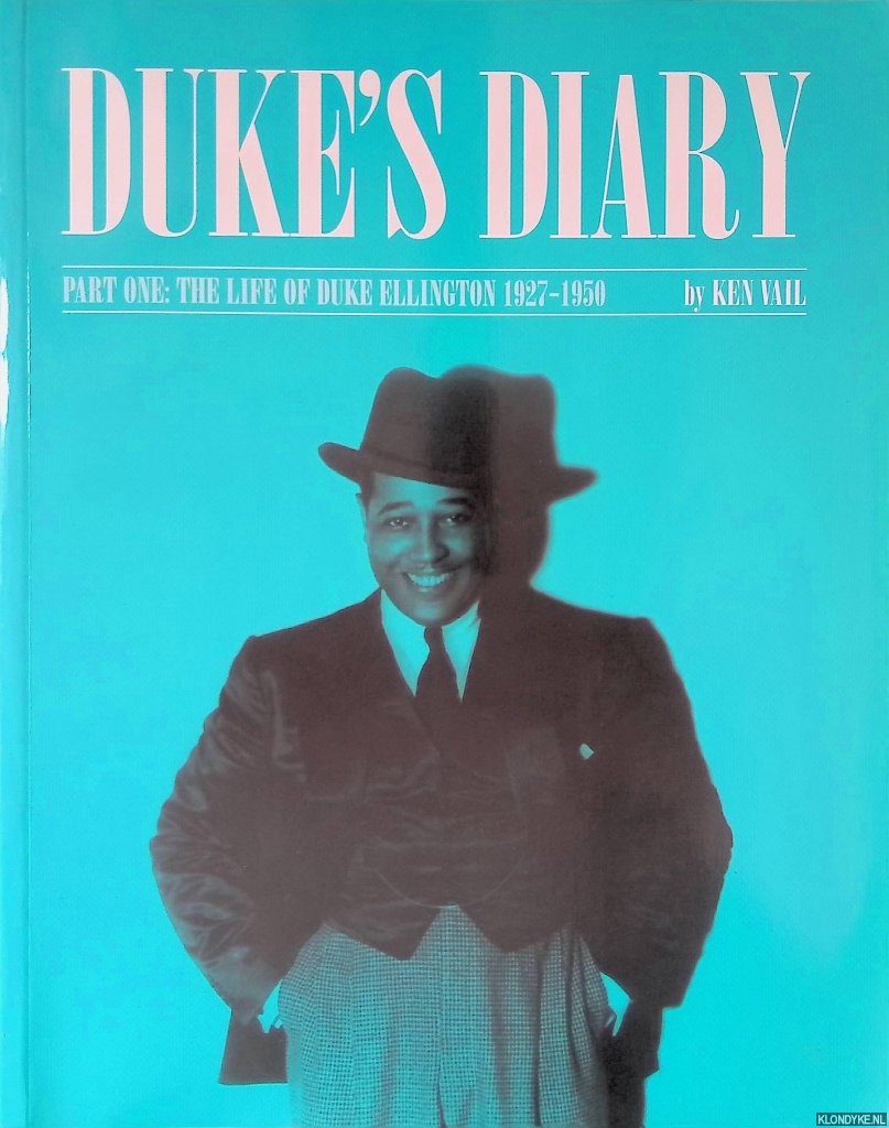 Vail. Ken - Duke's Diary: Part one: The Life of Duke Ellington: 1927-1950