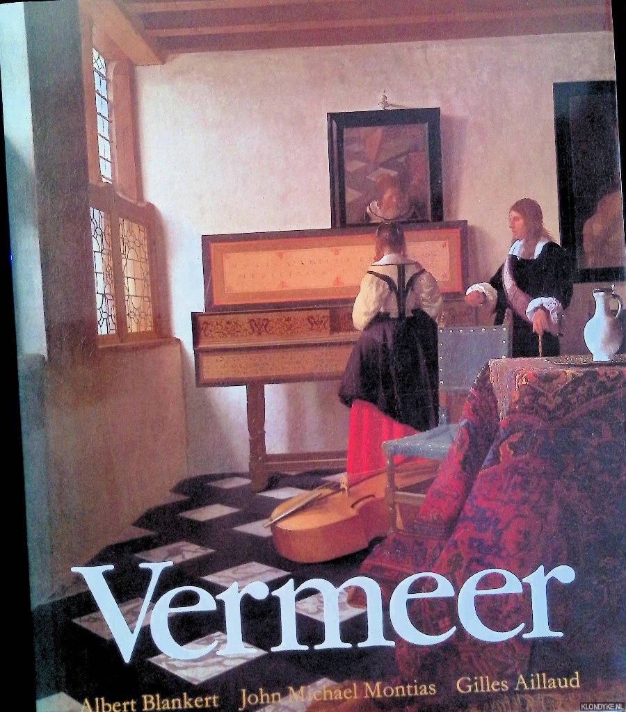 Blankrert, Albert & John Michael Montias & Gilles Aillaud - Vermeer