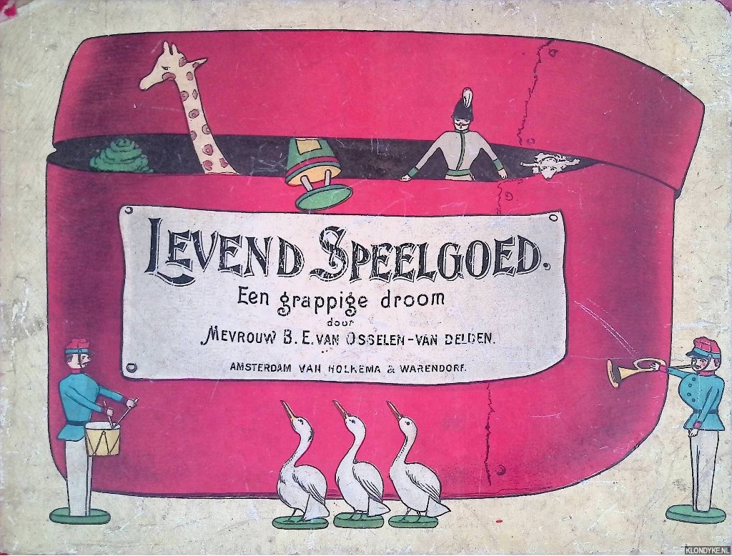 Osselen-van Delden, Mevrouw B.E. van & Gertrud Caspari (illustraties) - Levend speelgoed: een grappige droom