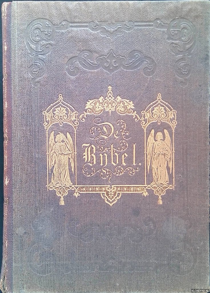 De bijbel - De bijbel: Prachtuitgave voor alle standen van al de Kanonyke Boeken van het Oude en Nieuwe Testament volgens de staten-overzetting: Met veertig staalplaten van Nederlandsche graveurs