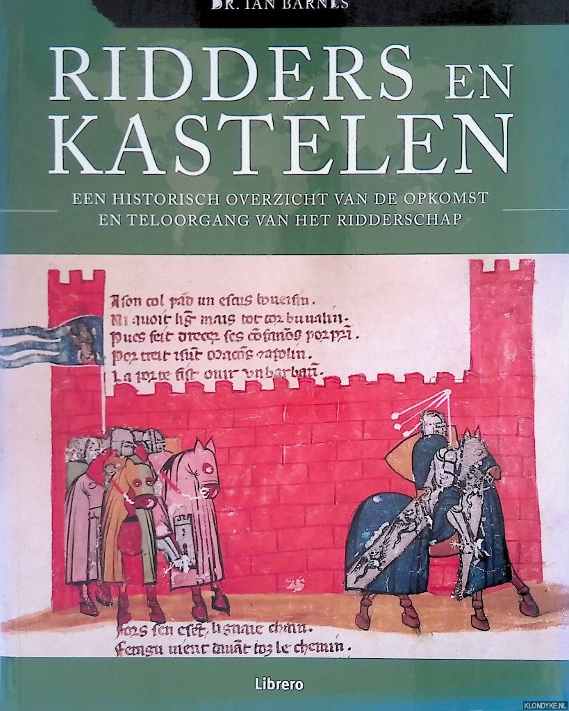 Barnes, Dr. Ian - Ridders en Kastelen: een historisch overzicht van de opkomst en teloorgang van het ridderschap
