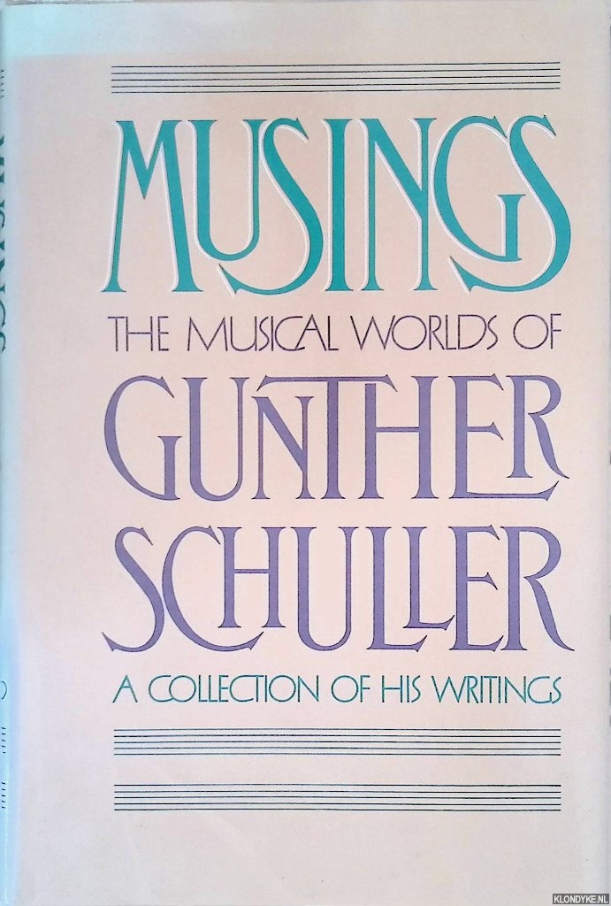 Schuller, Gunther - Musings: The musical worlds of Gunther Schuller: A collection of his writings