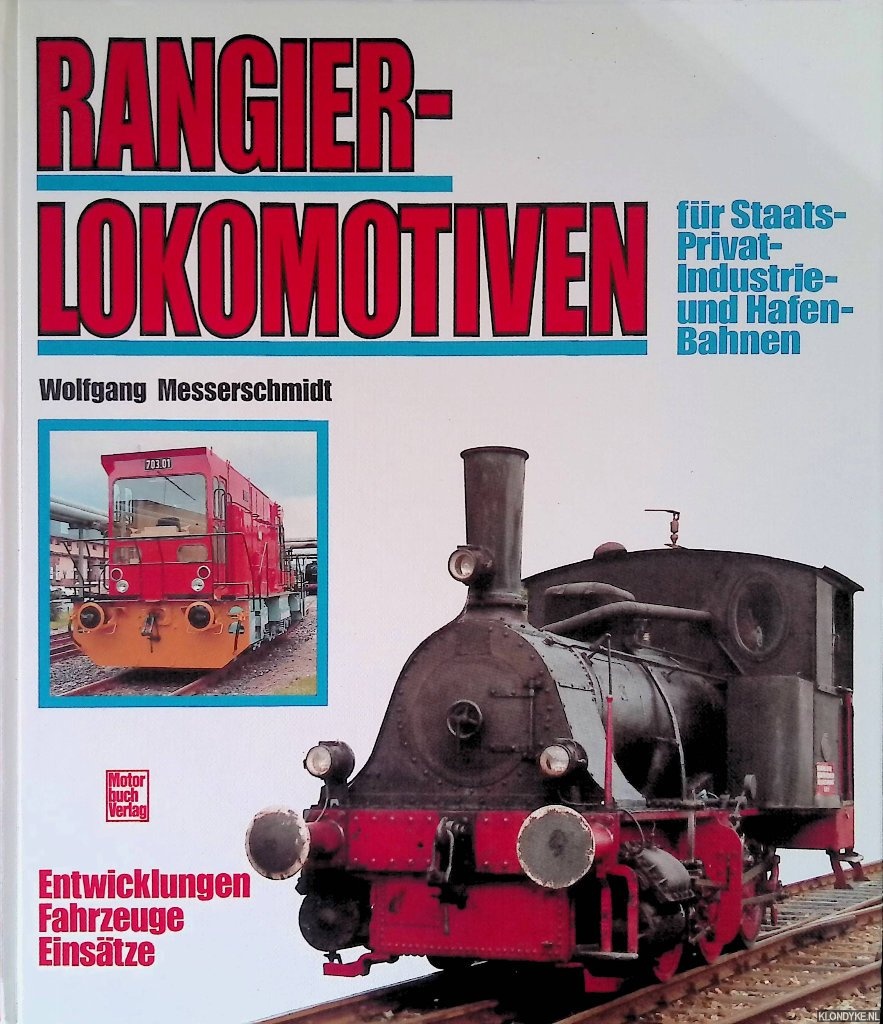 Messerschmidt, Wolfgang - Rangier-Lokomotiven fr Staats-, Privat-, Industrie- und Hafen-Bahnen