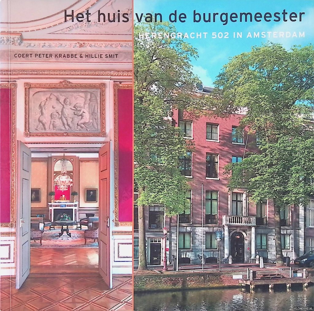 Krabbe, Coert Peter & Hillie Smit - Het huis van de burgemeester: Herengracht 502 in Amsterdam: architectuur, interieur en bewoningsgeschiedenis