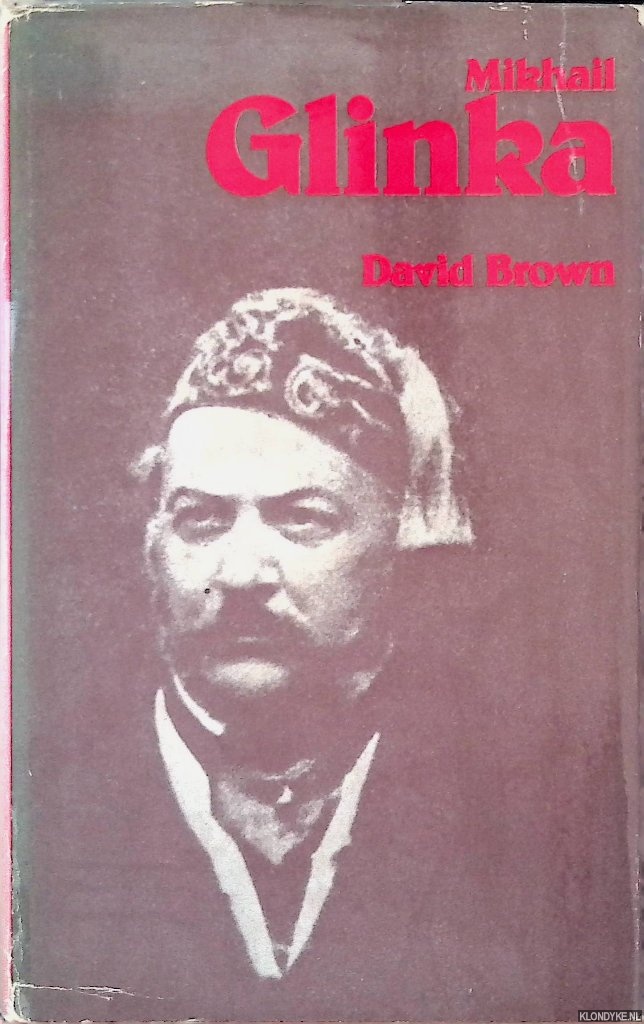 Brown, David - Mikhail Glinka: A biographical and critical study