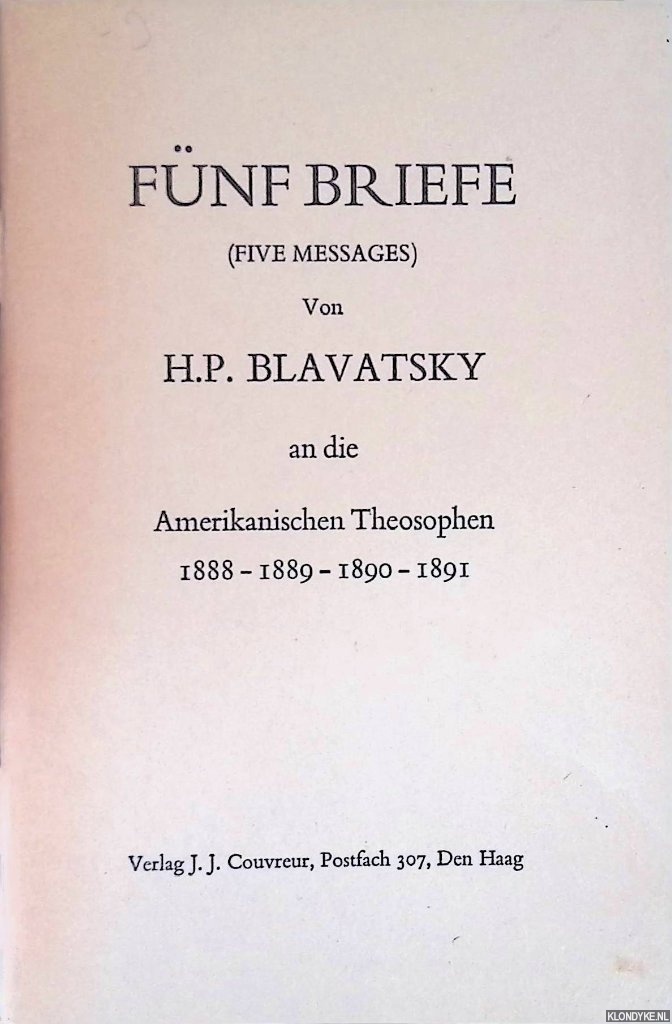 Blavatsky, H.P. - Fnf Briefe (Five Messages) von H.P. Blavatsky an die Amerikanischen Theosophen 1888-1889-1890-1891