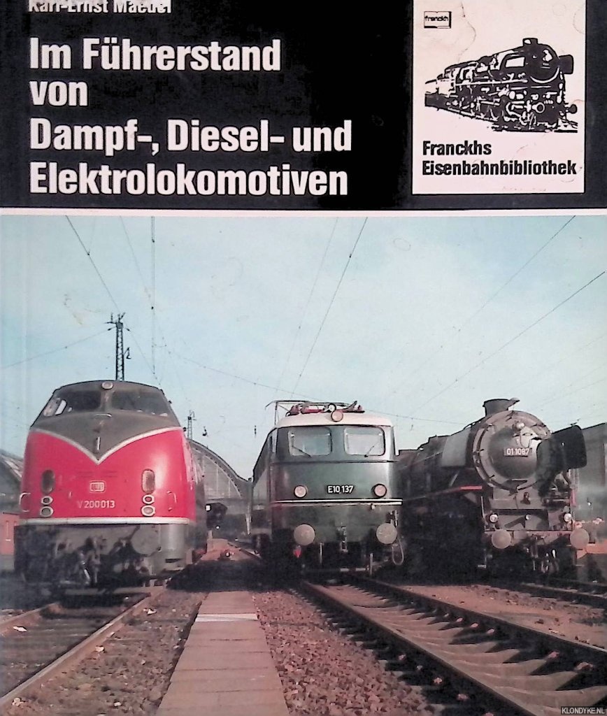 Maedel, Karl-Ernst - Im Fhrerstand von Dampf-, Diesel- und Elektrolokomotiven