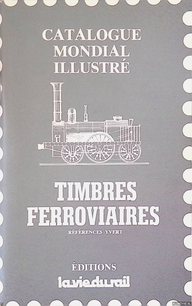 Dantec, Yves Le - and others - Catalogue mondial illustr: timbres ferroviaires