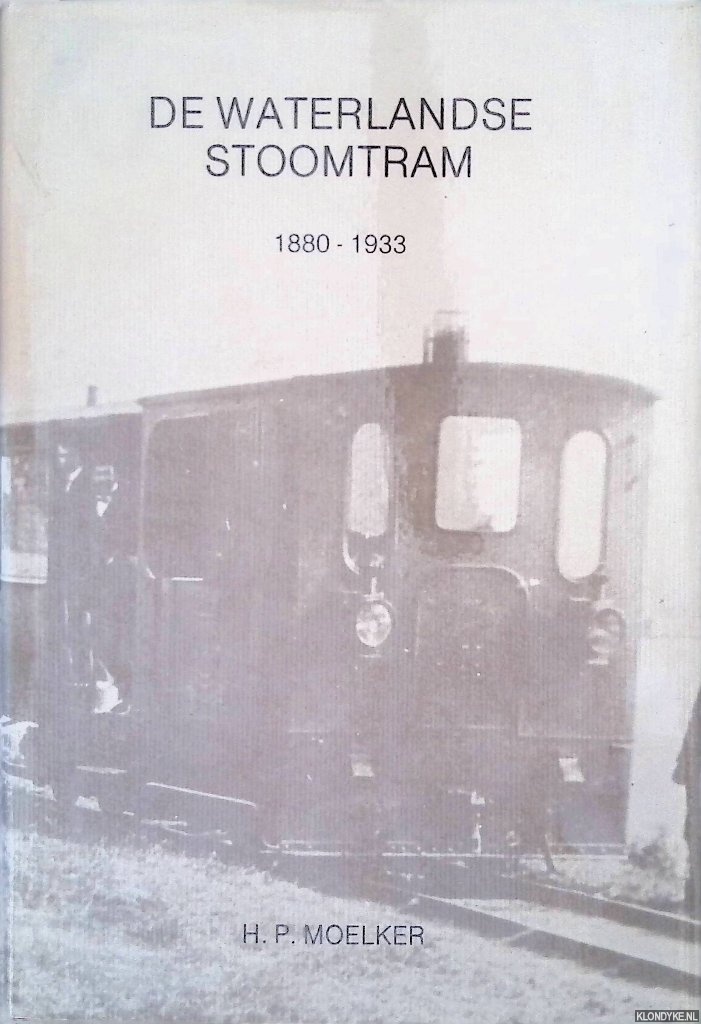 Moelker, H.P. - De Waterlandse stoomtram 1880-1933