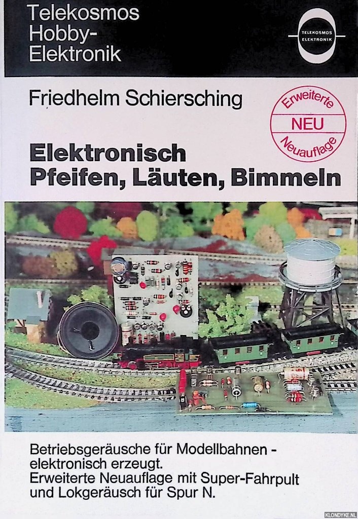 Schiersching, Friedhelm - Elektronisch pfeifen, Luten, Bimmeln: Betriebsgerusche fr Modellbahnen - elektronisch erzeugt