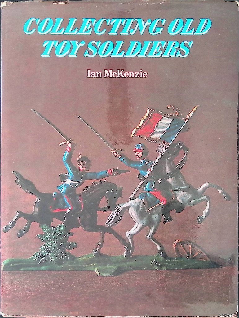 McKenzie, Ian - Collecting Old Toy Soldiers