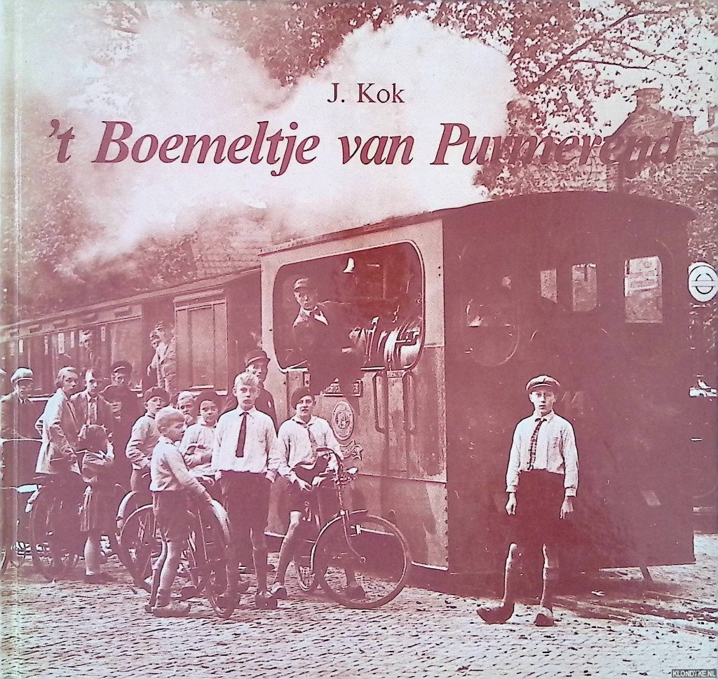 Kok, J. - 't Boemeltje van Purmerend: boot-, tram- en treinverbindingen tussen Amsterdam en Waterland, alsmede de stoomtram Purmerend- Alkmaar