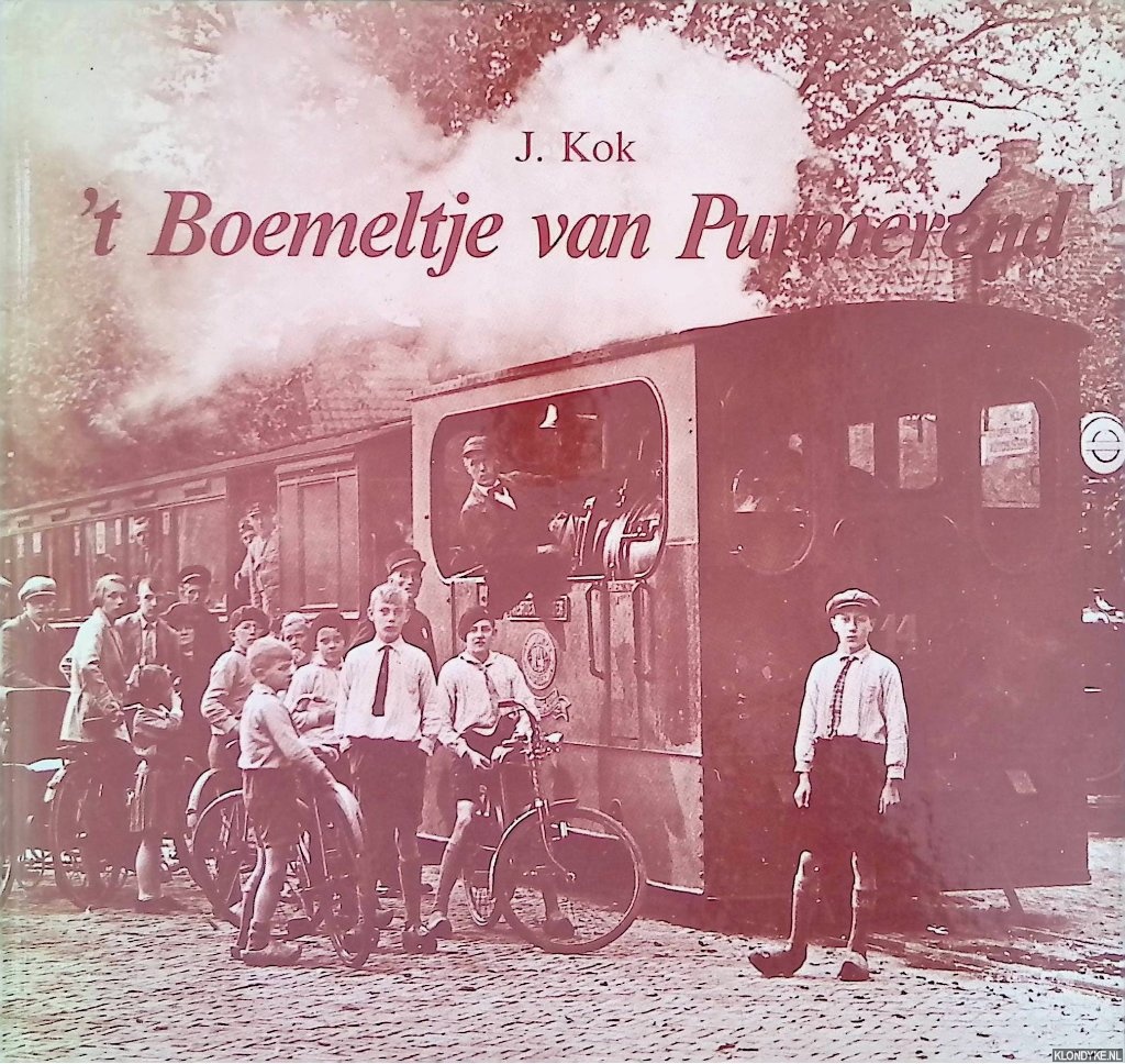 Kok, J. - 't Boemeltje van Purmerend: boot-, tram- en treinverbindingen tussen Amsterdam en Waterland, alsmede de stoomtram Purmerend- Alkmaar