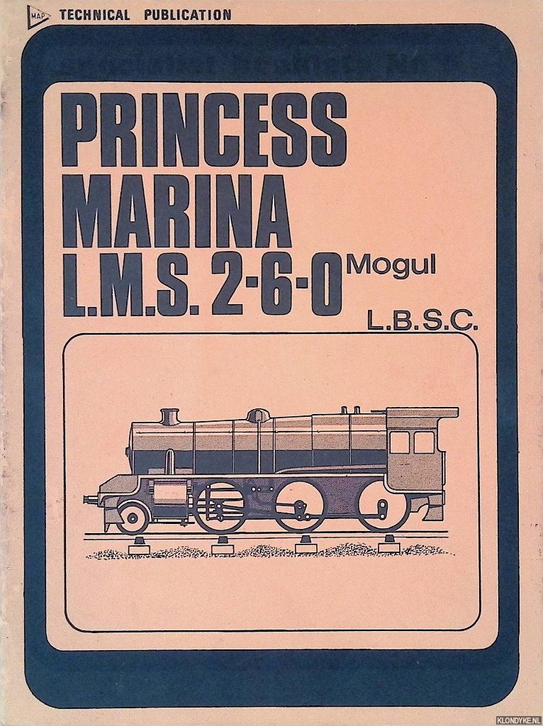 L.B.S.C. & J.T. Brandwick (photographs) - Princess Marina L.M.S. 2-6-0 Mogul: Locomotive in 3 1/2 in. Gauge from a series which appeared in Mechanics
