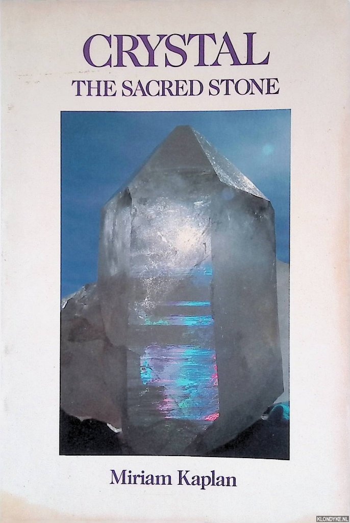 Kaplan, Miriam - Crystal: The Sacred Stone