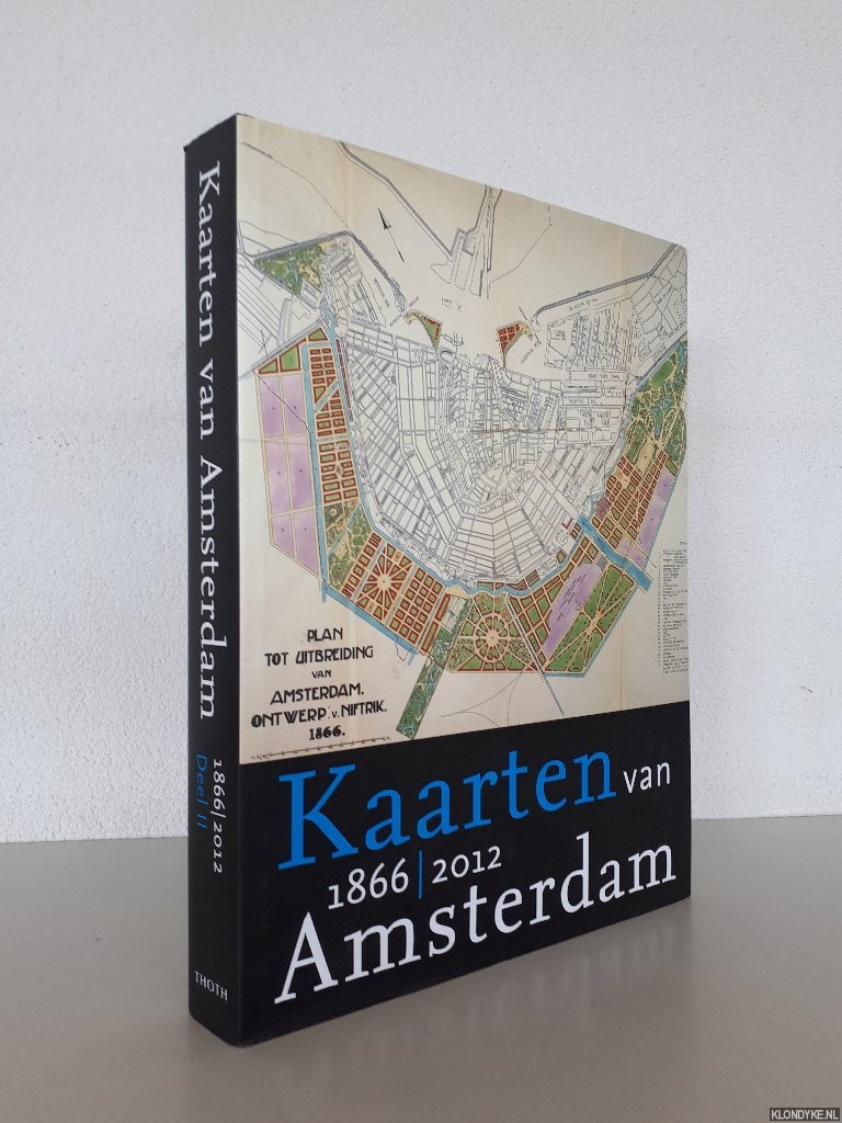 Hameleers, Marc - Kaarten van Amsterdam. Deel II: 1866-2012