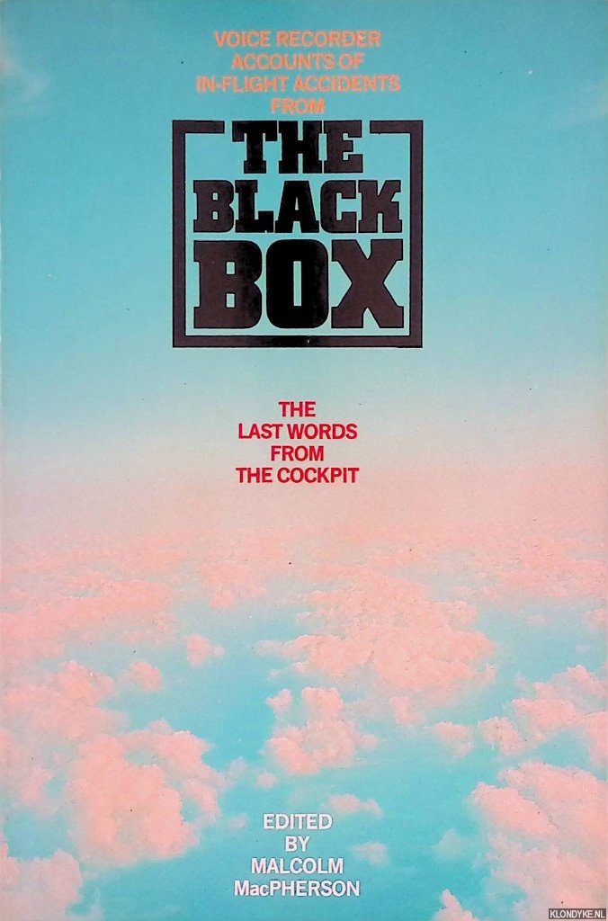MacPherson, Malcolm (editor) - The Black Box: Cockpit Voice Recorder Accounts of Nineteen In-Flight Accidents