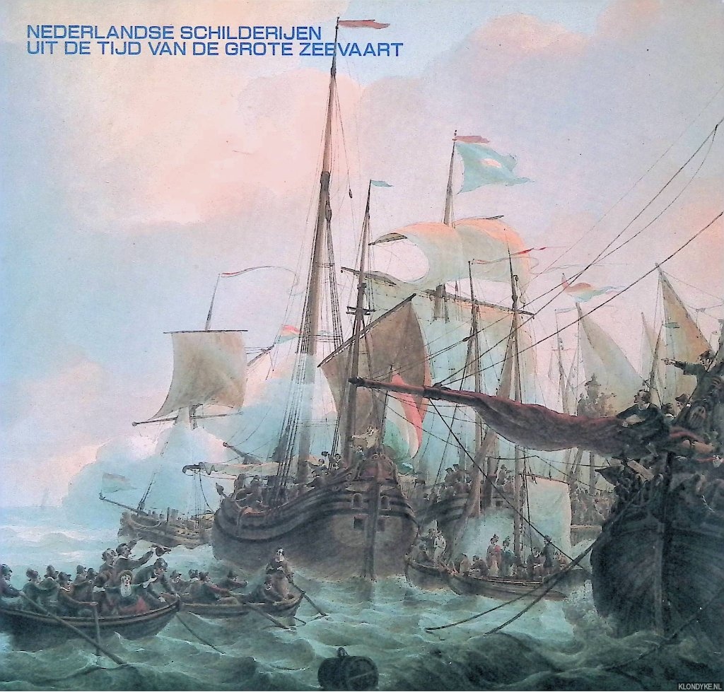 Groot, J.M. & A. Erftemeijer & M.J. Severs - Nederlandse schilderijen uit de tijd van de grote zeevaart.