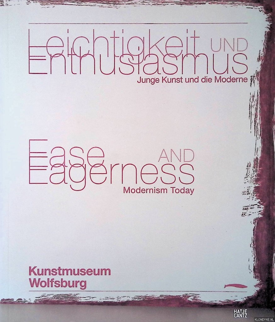 Kirschner, Esther Barbara - and others - Leichtigkeit und Enthusiasmus: Junge Kunst und die Moderne = Ease and Eagerness: Modernism today