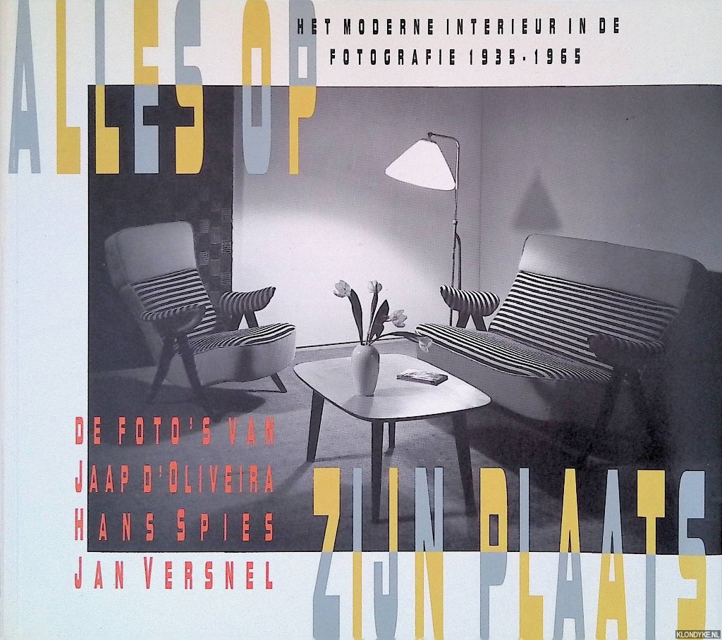 Elligens, Adriaan - Alles op zijn plaats: het moderne interieur in de fotografie 1935-1965: de foto's van Jaap d'Oliveira, Hans Spies, Jan Versnel