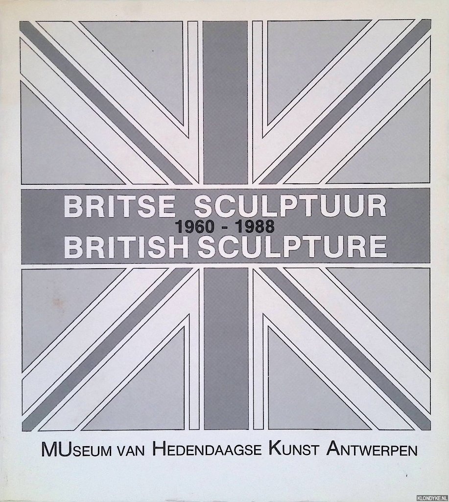 Dewachter, Liliane (editor) - Britse Sculptuur = British Sculpture 1960-1988