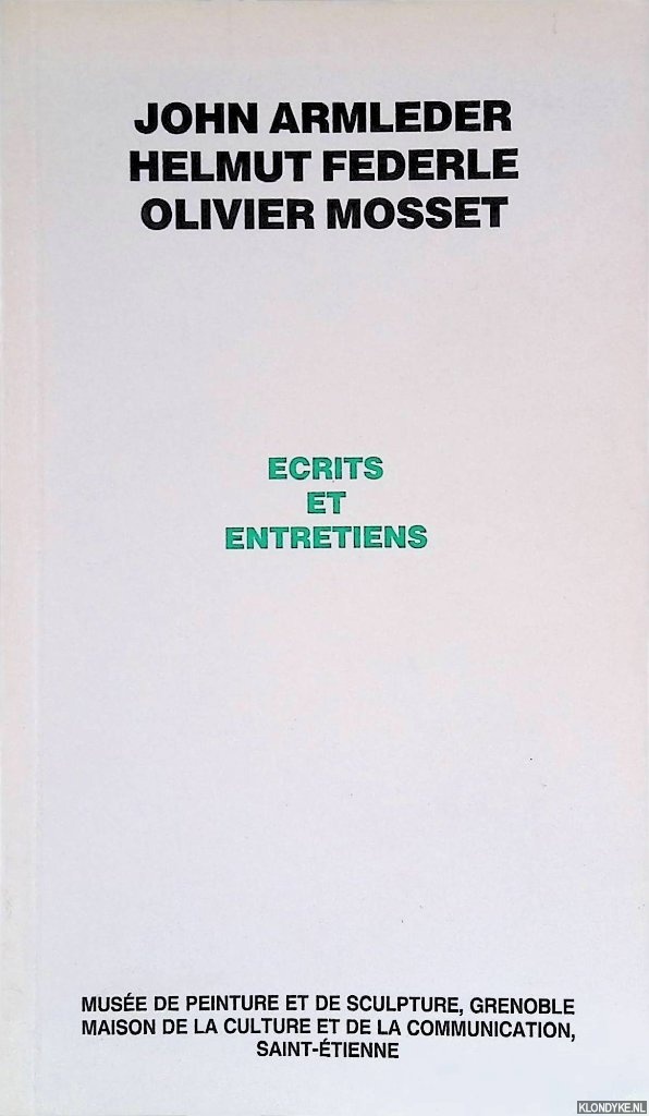 Aupetitallot, Yves - nd others - John Armleder, Helmut Federle, Olivier Mosset: ecrits et entretiens