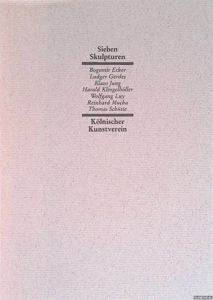Herzogenrath, Wulf - Sieben Skulpturen: Bogomir Ecker, Ludger Gerdes, Klaus Jung, Harald Klingelhller, Wolfgang Luy, Reinhard Mucha, Thomas Schtte