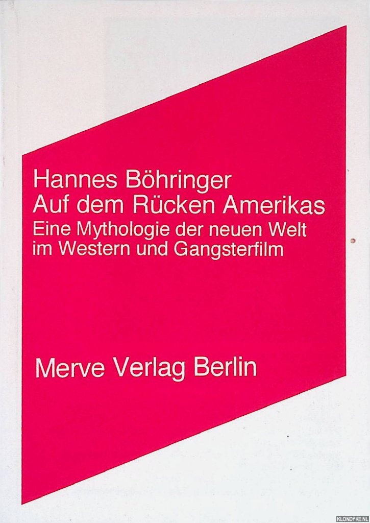 Bhringer, Hannes - Auf dem Rcken Amerikas: Eine Mythologie der neuen Welt im Western und Gangsterfilm