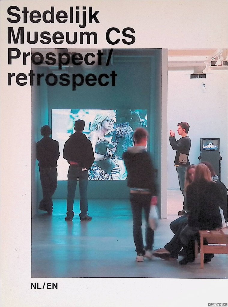 Nieuwenhuyzen, Martijn van & Arjan Reinders - Stedelijk Museum CS: prospect = retrospect
