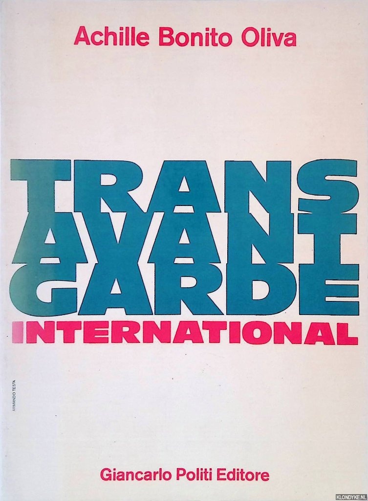 Oliva, Achille Bonito - The International Trans-avantgarde = La transavanguardia internazionale