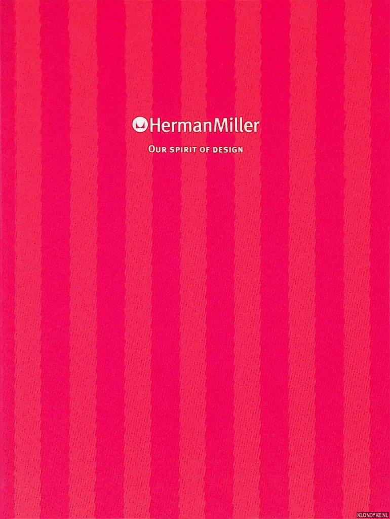 Miller, Herman - Herman Miller: Our Spirit of Design