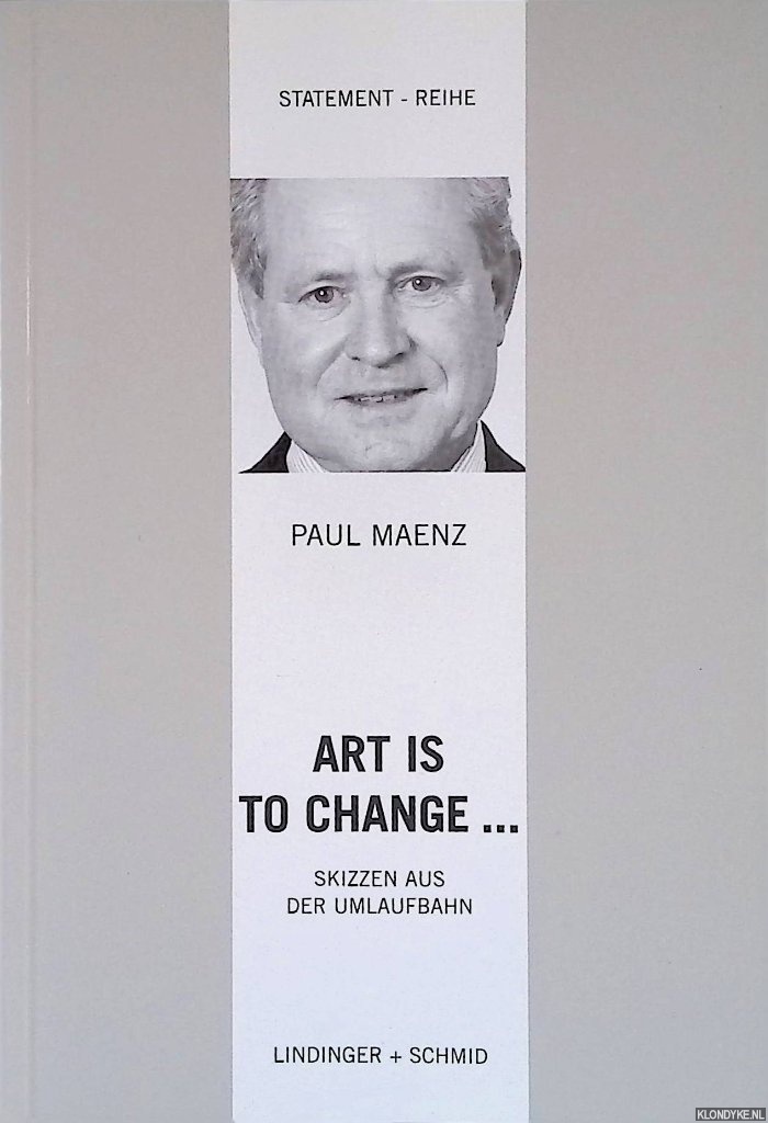 Maenz, Paul - Art is to Change. . . Skizzen aus der Umlaufbahn