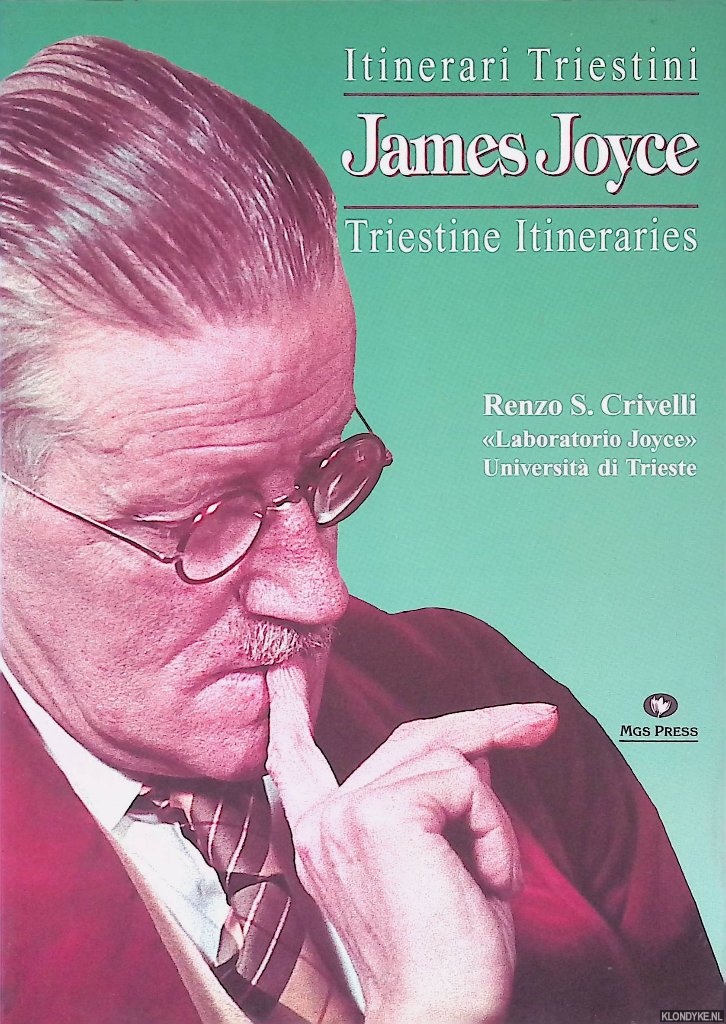 Crivelli Renzo, S. - James Joyce: Itinerari Triestini Triestine Itineraries