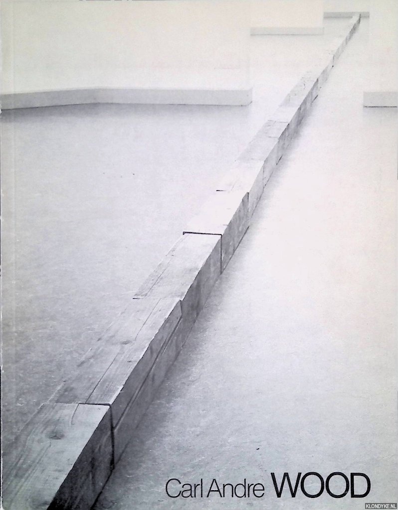 Andre, Carl - Carl Andre: Wood
