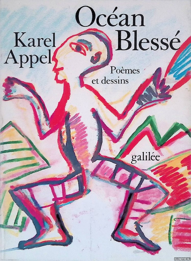 Appel, Karel - Ocan Bless = Gewonde oceaan = Wounded Ocean: Pomes et dessins