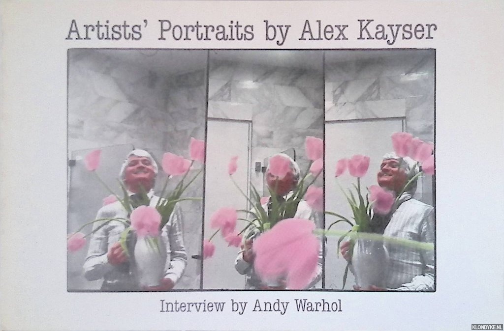 Warhol, Andy (interview by) - Artists' Portraits by Alex Kayser
