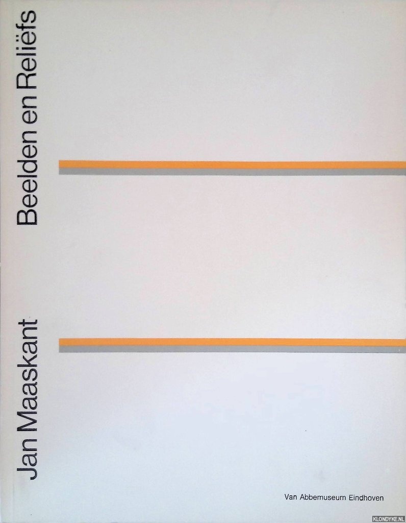 Fuchs, R.H. & Henk van Os & Jan Maaskant & J.L. Locher - Jan Maaskant: beelden en relifs 1970-1979