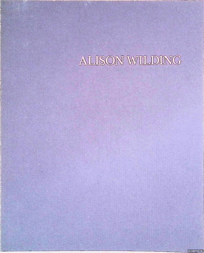 Cooke, Lynne - Alison Wilding: 13 April to 12 May 1985, Serpentine Gallery, Kensington Gardens, London W2
