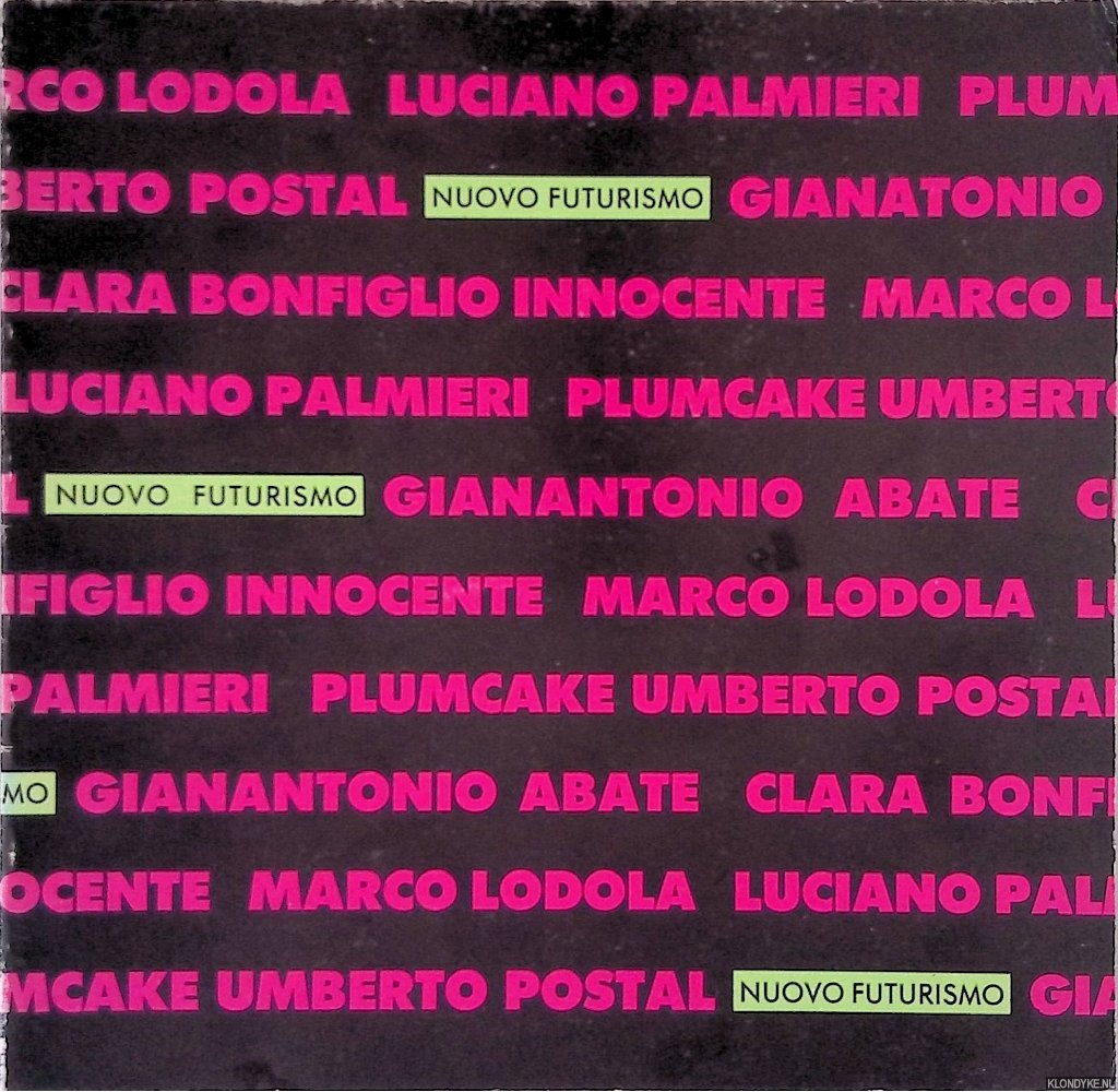 Haks, Frans - Nuovo Futurismo: Gianantonio Abate, Clara Bonfiglio, Innocente, Marco Lodola, Luciano Palmieri, Plumcake (Cella, Palotta, Ragni), Umberto Postal