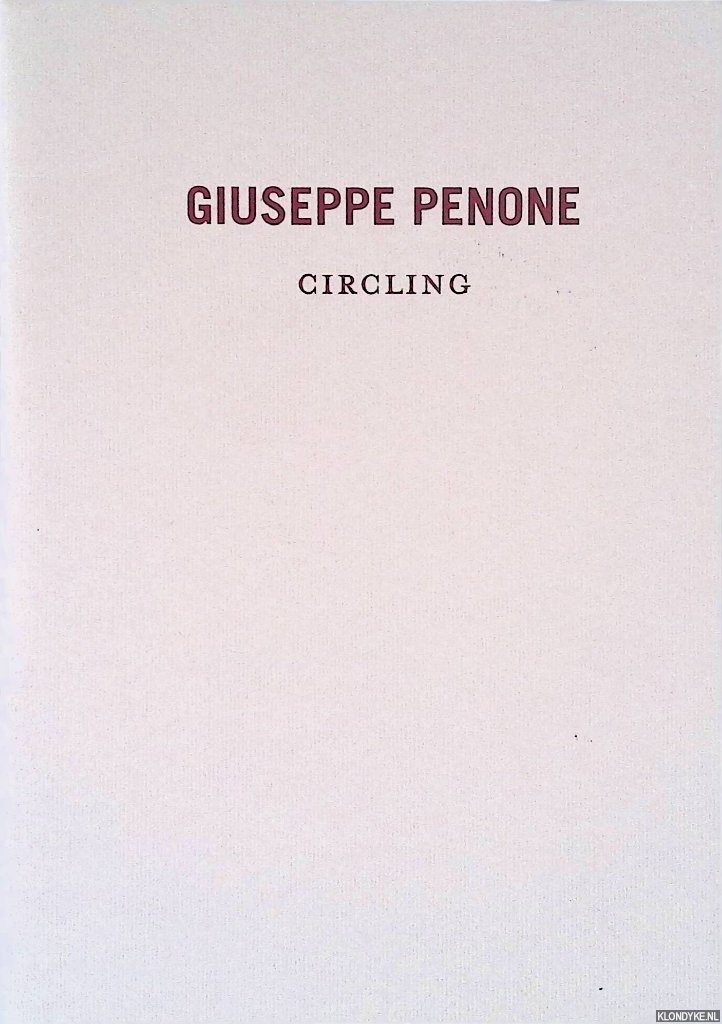 Busine, Laurent & Guiseppe Penone - Guiseppe Penone: Circling