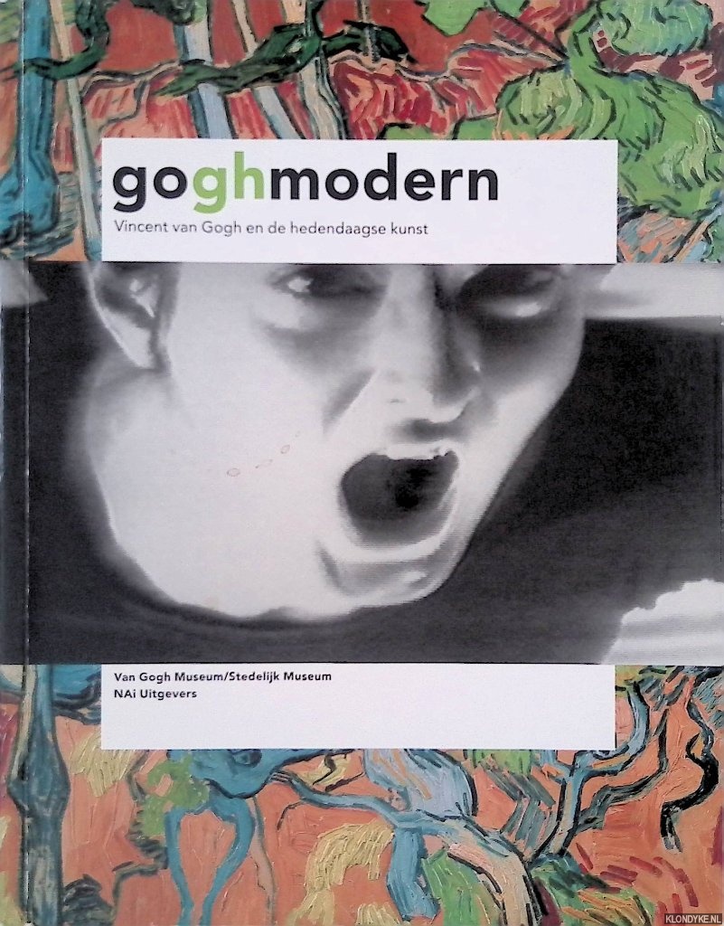 Blhm, Andreas & Melanie Verhoeven & Jan Hein Sassen - Goghmodern: Vincent van Gogh en de hedendaagse kunst