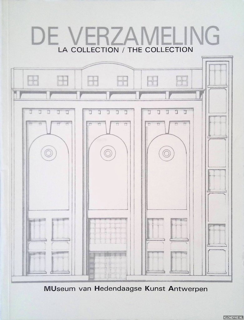Backer, Leen De - and others - De verzameling = La collection = The Collection: Museum van Hedendaags Kunst Antwerpen