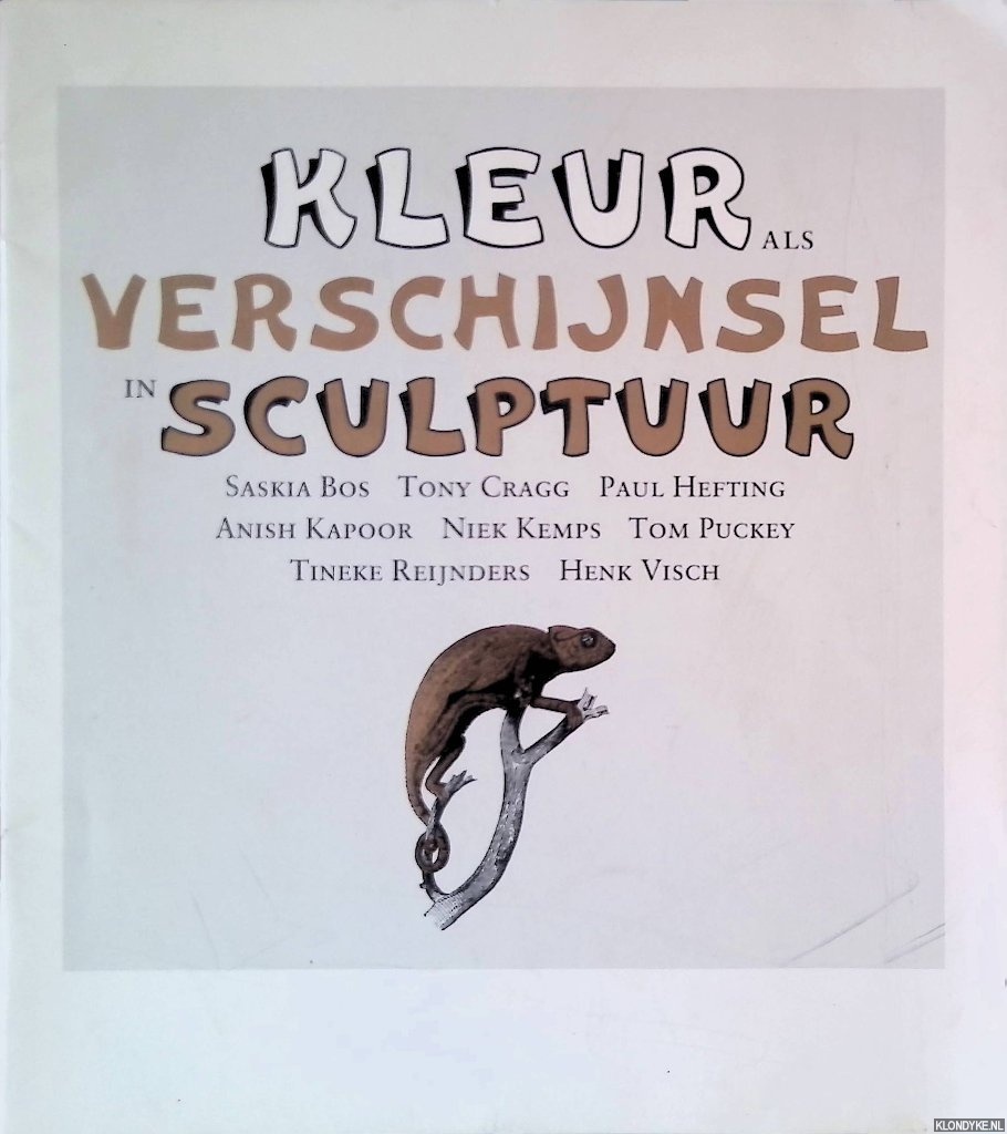Reijnders, Tineke (redactie) - Kleur als verschijnsel in sculptuur: Saskia Bos, Tony Cragg, Paul Hefting, Anish Kapoor, Niek Kemps, Tom Puckey, Tineke Reijnders, Henk Visch