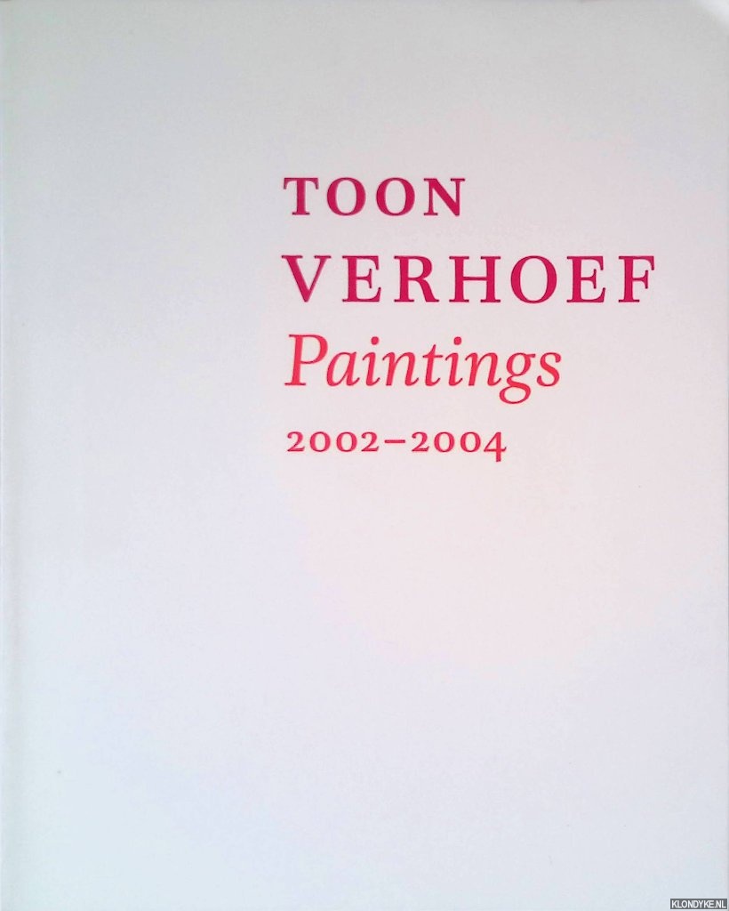 Simmons, Sherwin - Toon Verhoef: Paintings 2002-2004